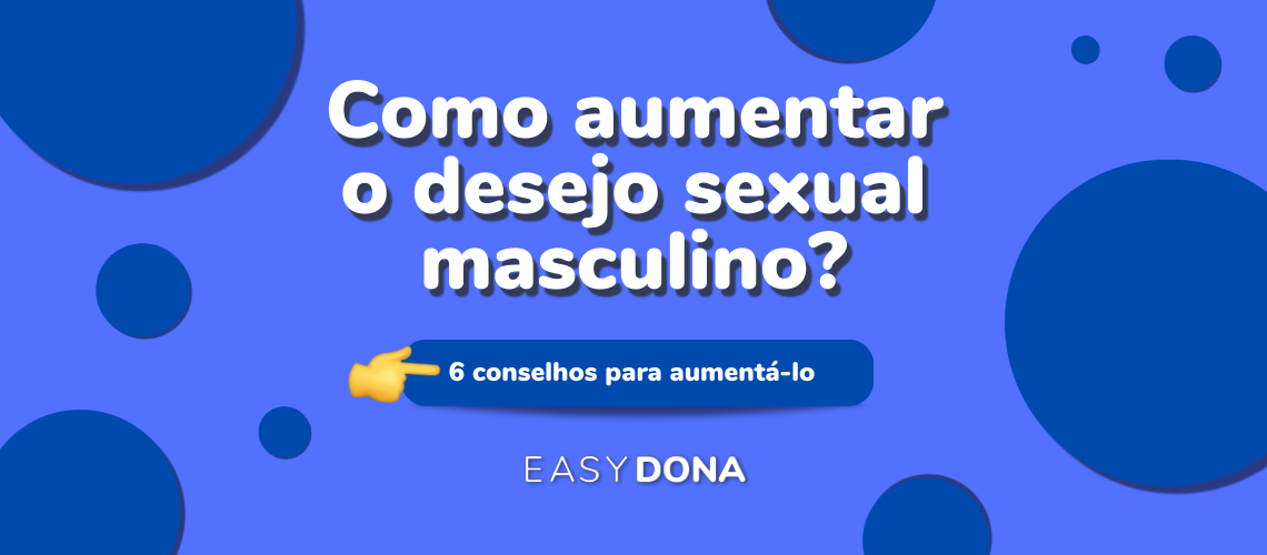 Como Aumentar O Desejo Sexual Masculino 6 Dicas