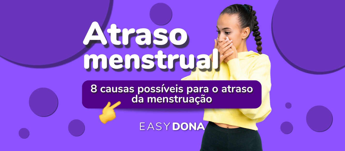 Atraso menstrual 8 causas possíveis | Ciclo menstrual