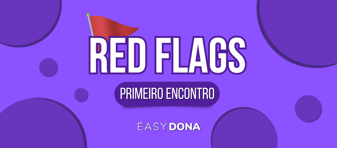 Red Flags numa relação identifica estes 9 sinais de alerta!
