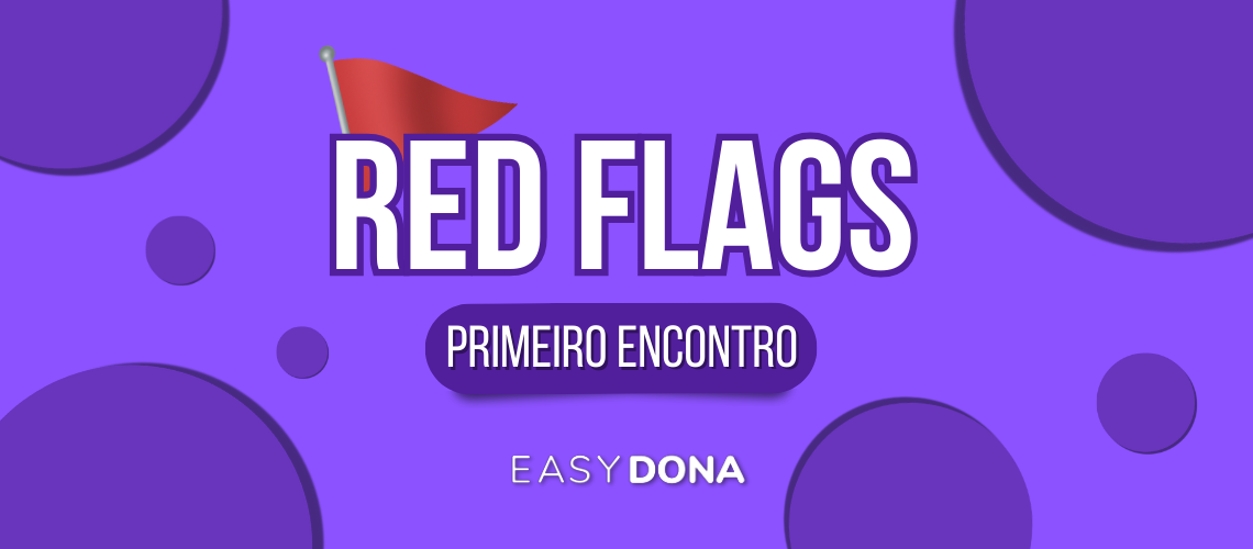 red-flags-em-uma-relação-psicologia-easydona